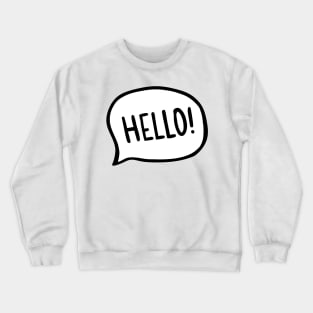 Hello! World! I am here Crewneck Sweatshirt